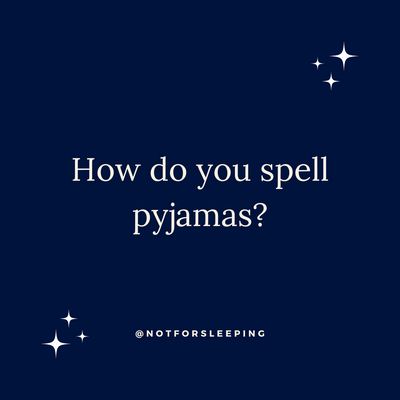 How do you spell pyjamas?